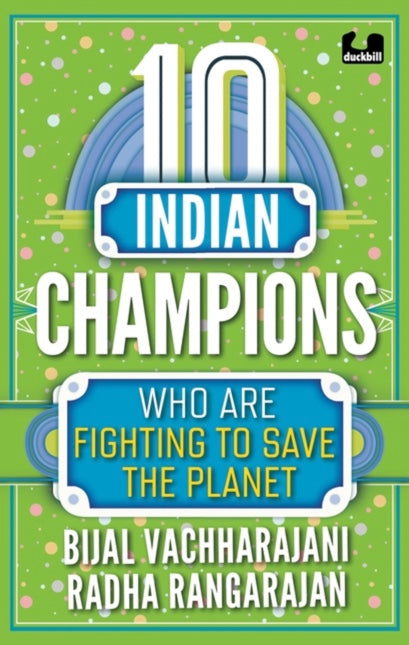 10 Indian Champions Who Are Fighting to Save the Planet