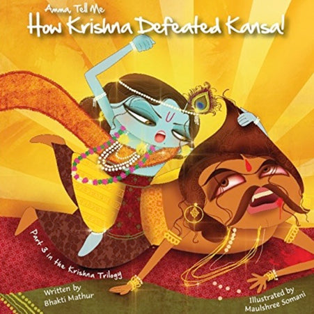 Amma Tell Me How Krishna Defeated Kansa!: Part 3 in the Krishna Trilogy