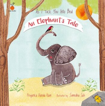 As I Tuck You Into Bed: An Elephant’s Tale