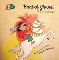 Rani of Jhansi: A story of courage