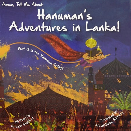 Amma Tell Me about Hanuman's Adventures in Lanka!: Part 3 in the Hanuman Trilogy