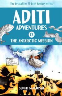 Aditi adventures and the Antarctic Mission